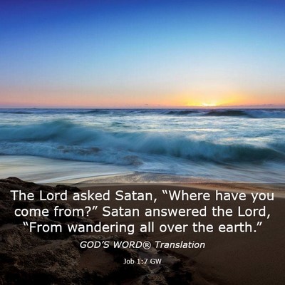 Picture 03 - Job 1:7 GW - The Lord asked Satan, “Where have you come - Bible Verse Picture
