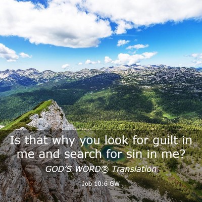 Picture 03 - Job 10:6 GW - Is that why you look for guilt in me and search - Bible Verse Picture