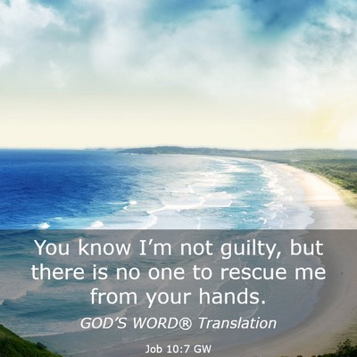Picture 03 - Job 10:7 GW - You know I’m not guilty, but there is no one to - Bible Verse Picture