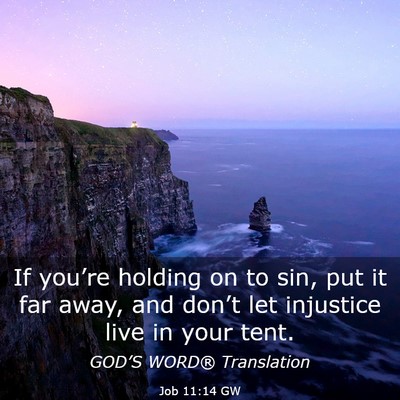 Picture 03 - Job 11:14 GW - If you’re holding on to sin, put it far away, - Bible Verse Picture