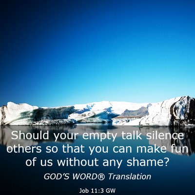 Picture 03 - Job 11:3 GW - Should your empty talk silence others so that you - Bible Verse Picture