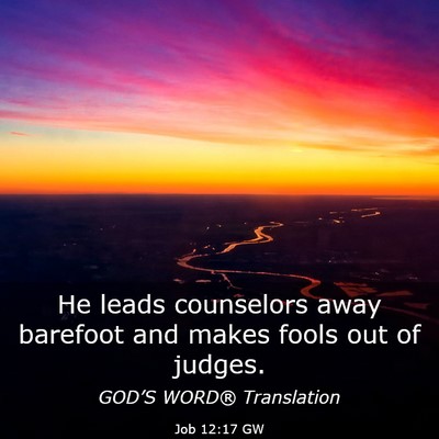 Picture 03 - Job 12:17 GW - He leads counselors away barefoot and makes fools - Bible Verse Picture