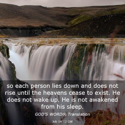 Picture 03 - Job 14:12 GW - so each person lies down and does not rise until - Bible Verse Picture