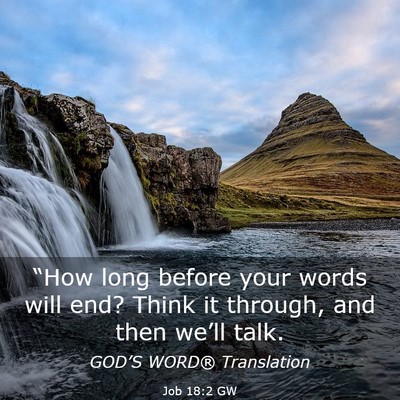 Picture 03 - Job 18:2 GW - “How long before your words will end? Think it - Bible Verse Picture