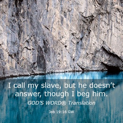 Picture 03 - Job 19:16 GW - I call my slave, but he doesn’t answer, though - Bible Verse Picture