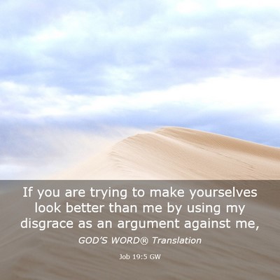 Picture 03 - Job 19:5 GW - If you are trying to make yourselves look better - Bible Verse Picture