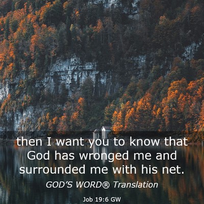 Picture 03 - Job 19:6 GW - then I want you to know that God has wronged me - Bible Verse Picture