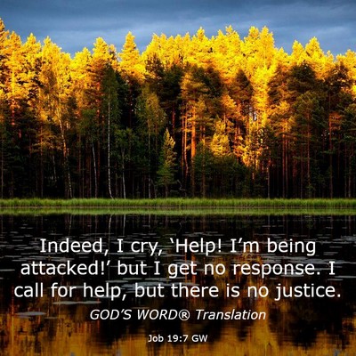Picture 03 - Job 19:7 GW - Indeed, I cry, ‘Help! I’m being attacked!’ - Bible Verse Picture