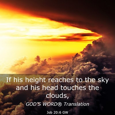 Picture 03 - Job 20:6 GW - If his height reaches to the sky and his head - Bible Verse Picture
