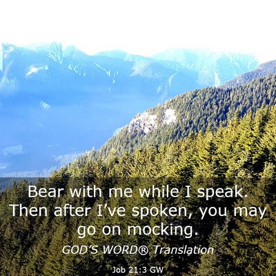 Picture 03 - Job 21:3 GW - Bear with me while I speak. Then after I’ve - Bible Verse Picture