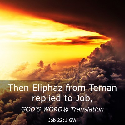 Picture 03 - Job 22:1 GW - Then Eliphaz from Teman replied to - Bible Verse Picture