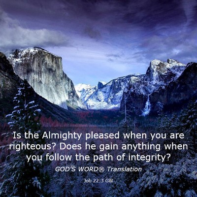 Picture 03 - Job 22:3 GW - Is the Almighty pleased when you are righteous? - Bible Verse Picture
