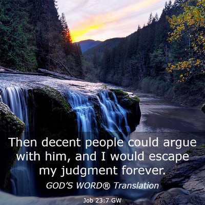 Picture 03 - Job 23:7 GW - Then decent people could argue with him, and I - Bible Verse Picture