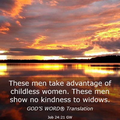 Picture 03 - Job 24:21 GW - These men take advantage of childless women. - Bible Verse Picture