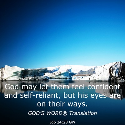 Picture 03 - Job 24:23 GW - God may let them feel confident and self-reliant, - Bible Verse Picture