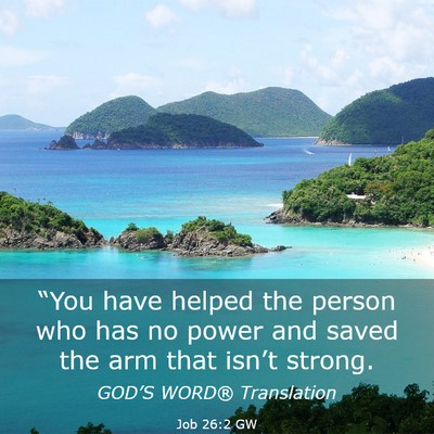 Picture 03 - Job 26:2 GW - “You have helped the person who has no power - Bible Verse Picture