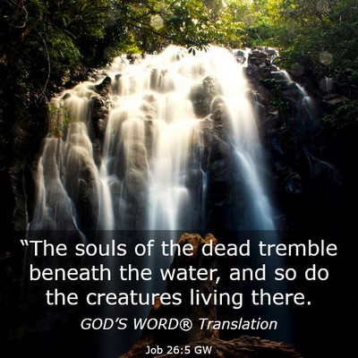 Picture 03 - Job 26:5 GW - “The souls of the dead tremble beneath the - Bible Verse Picture