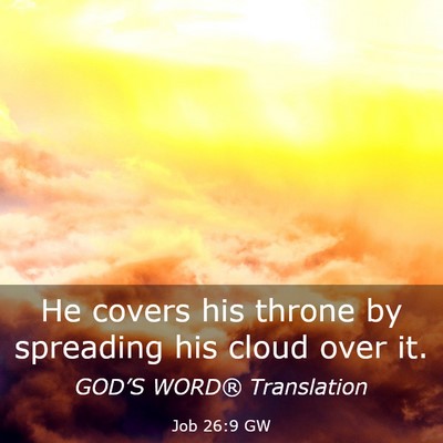 Picture 03 - Job 26:9 GW - He covers his throne by spreading his cloud over - Bible Verse Picture