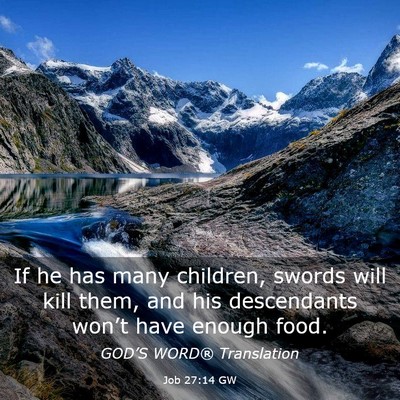 Picture 03 - Job 27:14 GW - If he has many children, swords will kill them, - Bible Verse Picture
