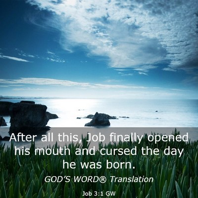 Picture 03 - Job 3:1 GW - After all this, Job finally opened his mouth and - Bible Verse Picture