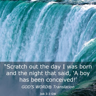 Picture 03 - Job 3:3 GW - “Scratch out the day I was born and the night - Bible Verse Picture