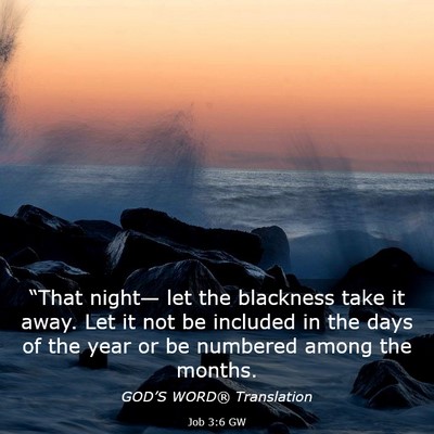 Picture 03 - Job 3:6 GW - “That night— let the blackness take it away. - Bible Verse Picture