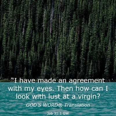Picture 03 - Job 31:1 GW - “I have made an agreement with my eyes. Then - Bible Verse Picture