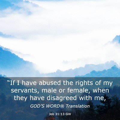 Picture 03 - Job 31:13 GW - “If I have abused the rights of my servants, - Bible Verse Picture