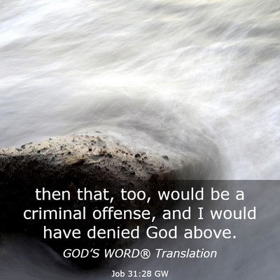 Picture 03 - Job 31:28 GW - then that, too, would be a criminal offense, and - Bible Verse Picture