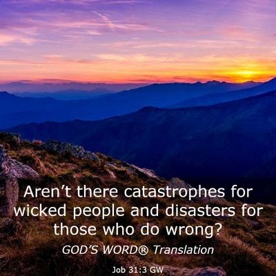 Picture 03 - Job 31:3 GW - Aren’t there catastrophes for wicked people and - Bible Verse Picture