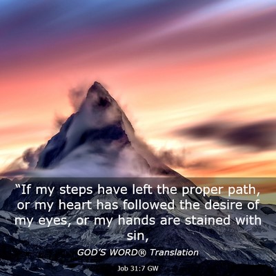 Picture 03 - Job 31:7 GW - “If my steps have left the proper path, or my - Bible Verse Picture