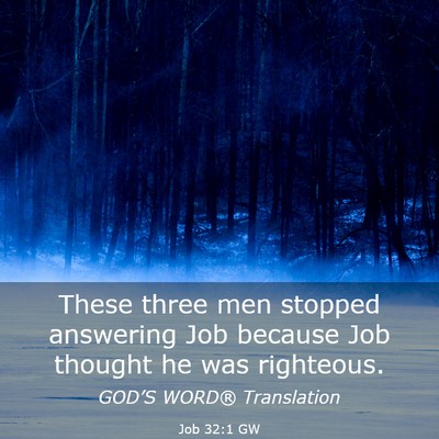 Picture 03 - Job 32:1 GW - These three men stopped answering Job because Job - Bible Verse Picture