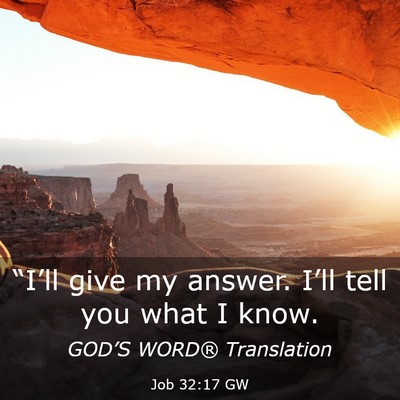 Picture 03 - Job 32:17 GW - “I’ll give my answer. I’ll tell you what I - Bible Verse Picture