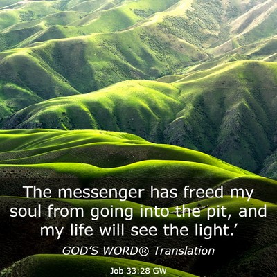 Picture 03 - Job 33:28 GW - The messenger has freed my soul from going into - Bible Verse Picture