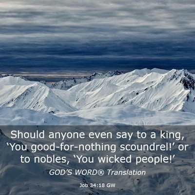 Picture 03 - Job 34:18 GW - Should anyone even say to a king, ‘You - Bible Verse Picture