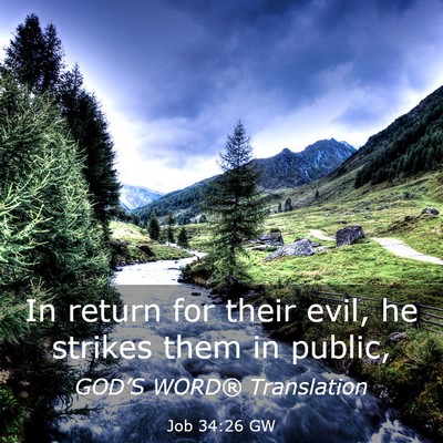 Picture 03 - Job 34:26 GW - In return for their evil, he strikes them in - Bible Verse Picture