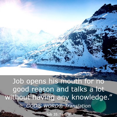 Picture 03 - Job 35:16 GW - Job opens his mouth for no good reason and talks - Bible Verse Picture