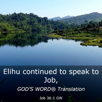 Picture 03 - Job 36:1 GW - Elihu continued to speak to - Bible Verse Picture
