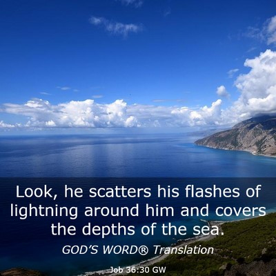 Picture 03 - Job 36:30 GW - Look, he scatters his flashes of lightning around - Bible Verse Picture
