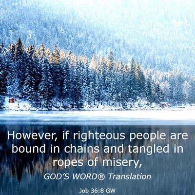 Picture 03 - Job 36:8 GW - However, if righteous people are bound in chains - Bible Verse Picture