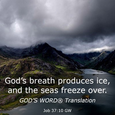 Picture 03 - Job 37:10 GW - God’s breath produces ice, and the seas freeze - Bible Verse Picture