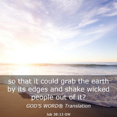 Picture 03 - Job 38:13 GW - so that it could grab the earth by its edges and - Bible Verse Picture