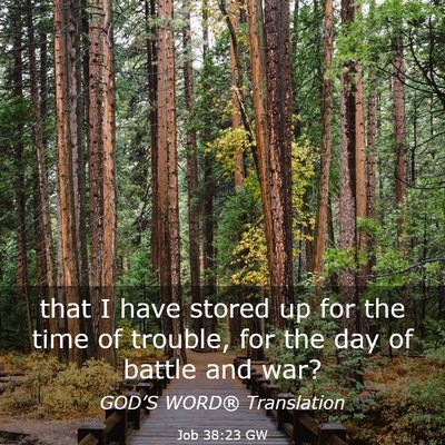 Picture 03 - Job 38:23 GW - that I have stored up for the time of trouble, - Bible Verse Picture