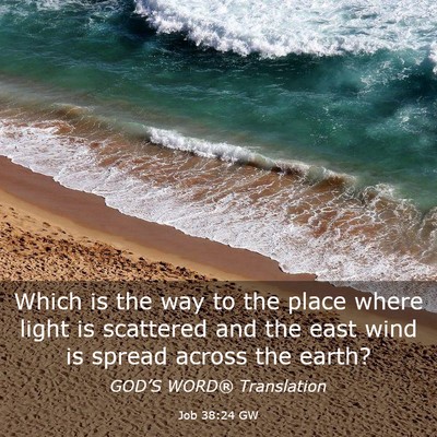 Picture 03 - Job 38:24 GW - Which is the way to the place where light is - Bible Verse Picture