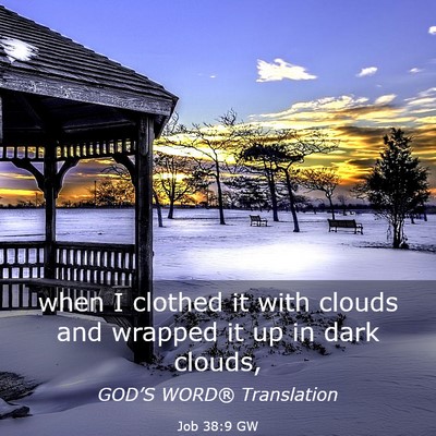 Picture 03 - Job 38:9 GW - when I clothed it with clouds and wrapped it up - Bible Verse Picture