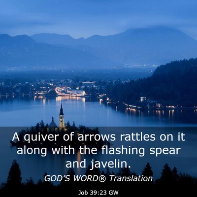 Picture 03 - Job 39:23 GW - A quiver of arrows rattles on it along with the - Bible Verse Picture