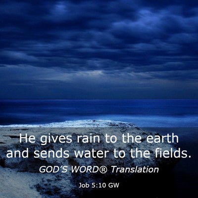 Picture 03 - Job 5:10 GW - He gives rain to the earth and sends water to the - Bible Verse Picture