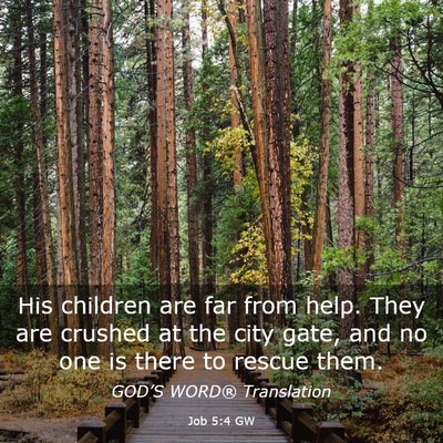 Picture 03 - Job 5:4 GW - His children are far from help. They are crushed - Bible Verse Picture