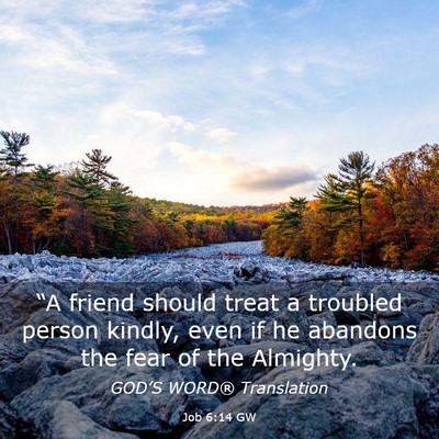 Picture 03 - Job 6:14 GW - “A friend should treat a troubled person - Bible Verse Picture