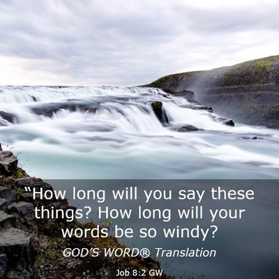 Picture 03 - Job 8:2 GW - “How long will you say these things? How long - Bible Verse Picture